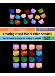Creating Mixed Model Value Streams: Practical Lean Techniques for Building to Demand, Second Edition 